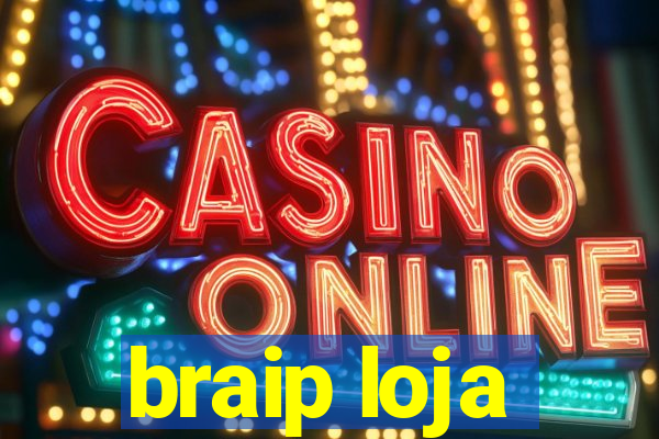 braip loja